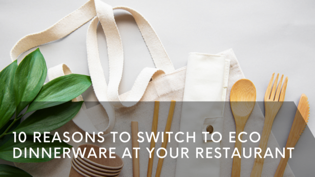 10 Reasons to Switch to Eco Dinnerware at Your Restaurant