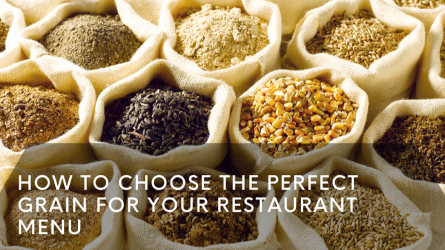 How to Choose the Perfect Grain for Your Restaurant Menu