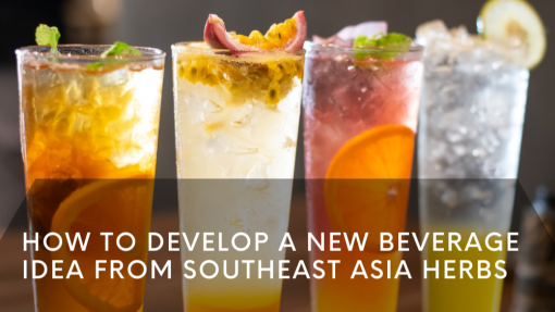 How to Develop a New Beverage Idea from Southeast Asia Herbs